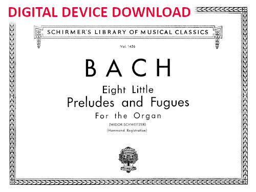 Eight Little Preludes and Fugues (BWV 553-560, edited for organ by Charles-Marie Widor) - Digital