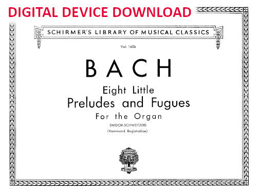 Eight Little Preludes and Fugues (BWV 553-560, edited for organ by Charles-Marie Widor) - Digital (Not Printable)