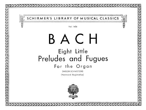 Eight Little Preludes and Fugues (BWV 553-560, edited for organ by Charles-Marie Widor)