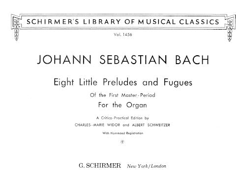 Eight Little Preludes and Fugues (BWV 553-560, edited for organ by Charles-Marie Widor)
