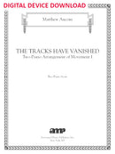 The Tracks Have Vanished (Two-Piano Arrangement of Movement I) - Digital (Not Printable)