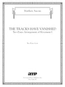 The Tracks Have Vanished (Two-Piano Arrangement of Movement I)
