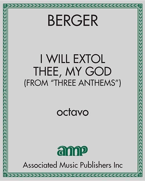 I Will Extol Thee, My God (from "Three Anthems")