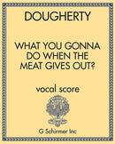 What you gonna do when the meat gives out?